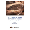 Telerobotic Mars Expedition Design: New Ways to Explore Mars