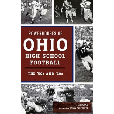 Powerhouses of Ohio High School Football: The 50s and 60s