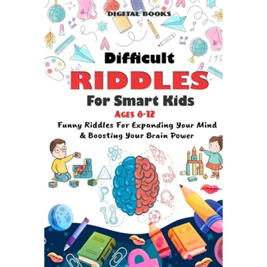 Difficult Riddles for Smart Kids: 400 Difficult Riddles And Brain Teasers Families Will Love (AGES 8-12)
