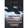 Britain's Strangest True Crime Cases