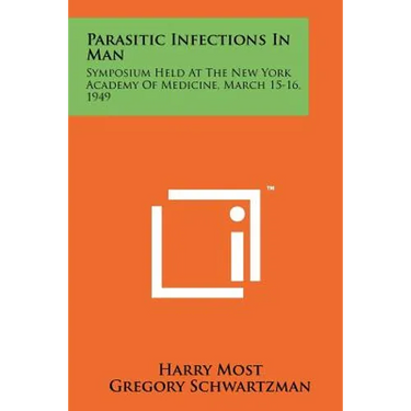 Parasitic Infections in Man: Symposium Held at the New York Academy of Medicine, March 15-16, 1949
