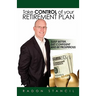 Take Control of your Retirement Plan: Sleep Better, Get Confident and Be Prosperous