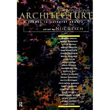 Rethinking Architecture: A Reader in Cultural Theory