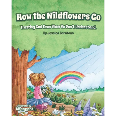 How the Wildflowers Go: Trusting God Even When We Don't Understand