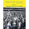 Hail to the Victors! History of Michigan Wolverines Football