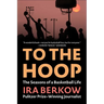 To the Hoop: The Seasons of a Basketball Life