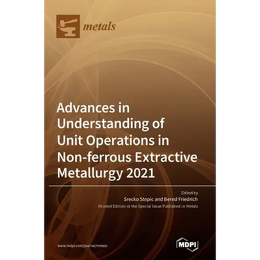 Advances in Understanding of Unit Operations in Non-ferrous Extractive Metallurgy 2021