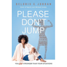 You Are Stronger Than Your Situations: Please Don't Jump