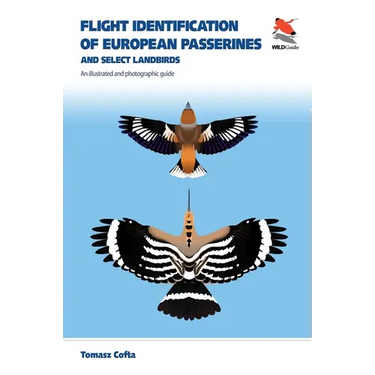 Flight Identification of European Passerines and Select Landbirds: An Illustrated and Photographic Guide