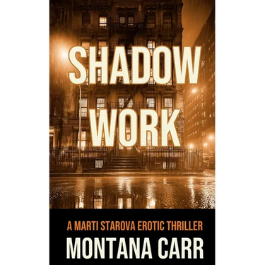 Shadow Work: A Marti Starova Erotic Thriller Book 2