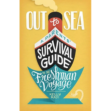 Out to Sea: A Parents' Survival Guide to the Freshman Voyage