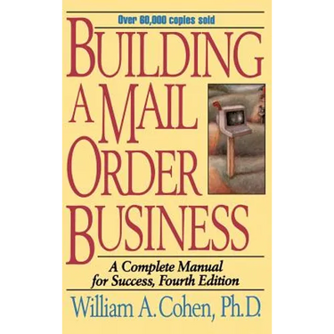 Building a Mail Order Business: A Complete Manual for Success