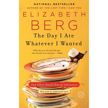 The Day I Ate Whatever I Wanted: And Other Small Acts of Liberation