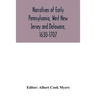 Narratives of early Pennsylvania, West New Jersey and Delaware, 1630-1707