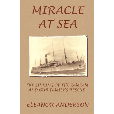 Miracle at Sea: The Sinking of the Zamzam and Our Family's Rescue