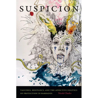 Suspicion: Vaccines, Hesitancy, and the Affective Politics of Protection in Barbados