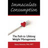 Immaculate Consumption: The Path to Lifelong Weight Management