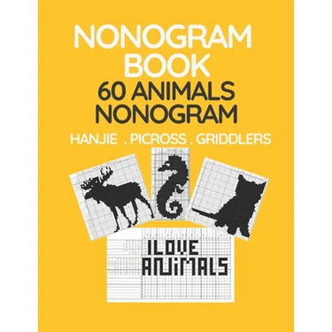 Nonogram Book. 60 Animals Nonogram. Hanjie . Picross . Griddlers: Japanese Crossword and Nonogram Hard Puzzle Book for Adults.