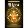 Wicca: 5 BOOKS IN 1: Wicca for Beginners, Spellbooks, Herbal, Crystal, Candle Magic. Complete Guide to Become an Advanced Practitioner