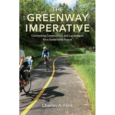 The Greenway Imperative: Connecting Communities and Landscapes for a Sustainable Future