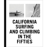 California Surfing and Climbing in the Fifties