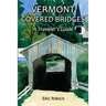 Vermont Covered Bridges: A Traveler's Guide