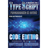 TypeScript Programming In Action: Code Editing For Software Engineers