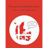 The easy way to Danish Grammar: Grammar and exercises with English translations