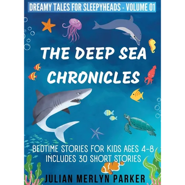 The Deep Sea Chronicles: Bedtime Stories For Kids Ages 4-8 Includes 30 Short Stories