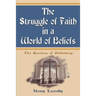 The Struggle of Faith in a World of Beliefs: The Question of Orthodoxy