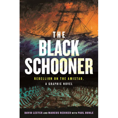 The Black Schooner: Rebellion on the Amistad, a Graphic Novel