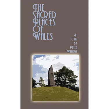 The Sacred Places of Wales: A Modern Pilgrimage