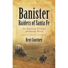 Banister - Raiders of Santa Fe: An American Frontier Adventure Novel