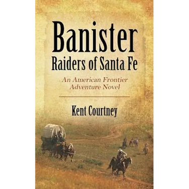 Banister - Raiders of Santa Fe: An American Frontier Adventure Novel