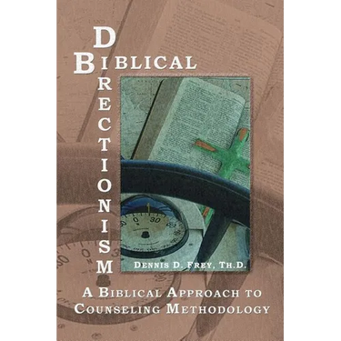 Biblical Directionism: A Biblical Approach to Counseling Methodology
