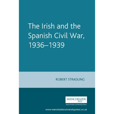 The Irish and the Spanish Civil War, 1936-1939