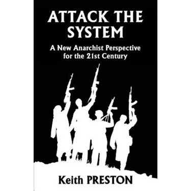 Attack The System: A New Anarchist Perspective for the 21st Century