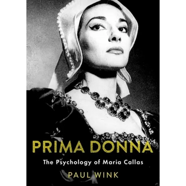 Prima Donna: The Psychology of Maria Callas