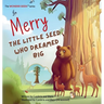 Merry The Little Seed Who Dreamed Big