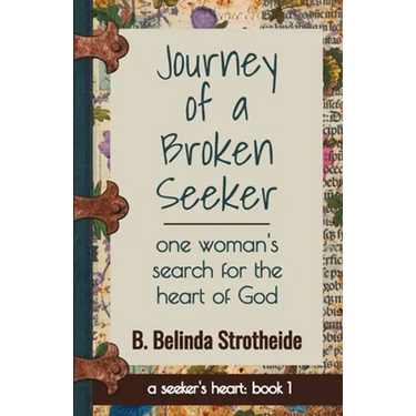 Journey of a Broken Seeker: one woman's search for the heart of God