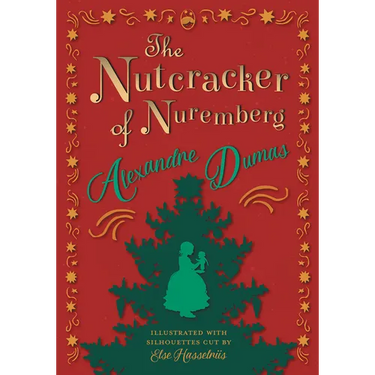 The Nutcracker of Nuremberg - Illustrated with Silhouettes Cut by Else Hasselriis