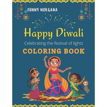 HAPPY DIWALI COLORING BOOK The Festival Of Lights: Coloring Book, More of 50 Images