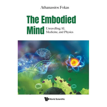 The Embodied Mind: Unravelling Ai, Medicine, and Physics