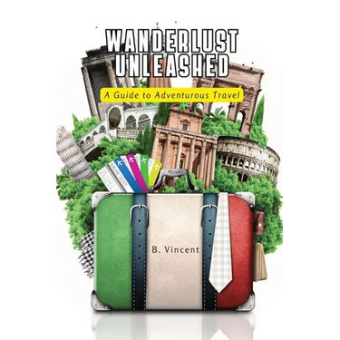 Wanderlust Unleashed: A Guide to Adventurous Travel