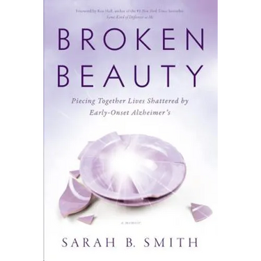 Broken Beauty: Piecing Together Lives Shattered by Early-Onset Alzheimer's
