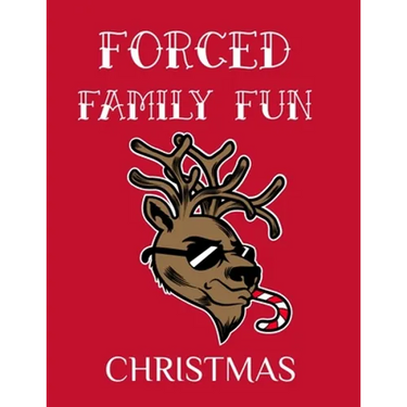 Forced Family Fun Christmas: Merry Christmas Journal And Sketchbook To Write In Funny Holiday Jokes, Quotes, Memories & Stories With Blank Lines, Rule