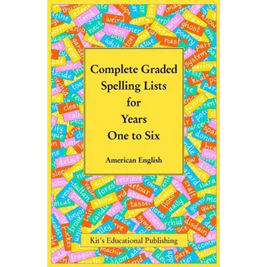 Complete Graded Spelling Lists for Years One to Six: American English