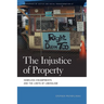The Injustice of Property: Homeless Encampments and the Limits of Liberalism