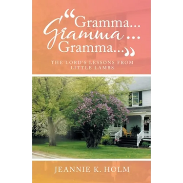 "Gramma... Gramma... Gramma...": The Lord's Lessons from Little Lambs