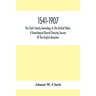 1541-1907. The Clark Family Genealogy In The United States, A Genealogical Record Showing Sources Of The English Ancestors; Also Illustrations And Bio